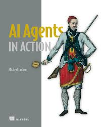 Book cover: AI Agents in Action | Credit Michael Lanham by Zeeshan Ali - Technical programming guide