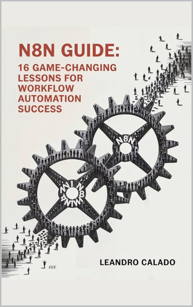 Book cover: N8N Guide 16 Game Changing Lessons | Credit Leandro Calado by Zeeshan Ali - Technical programming guide